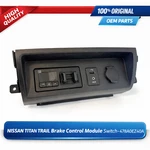 Nissan Titan Trail Brake Control Module Switch - 478A0EZ40A. Fixed Price $578.99.
